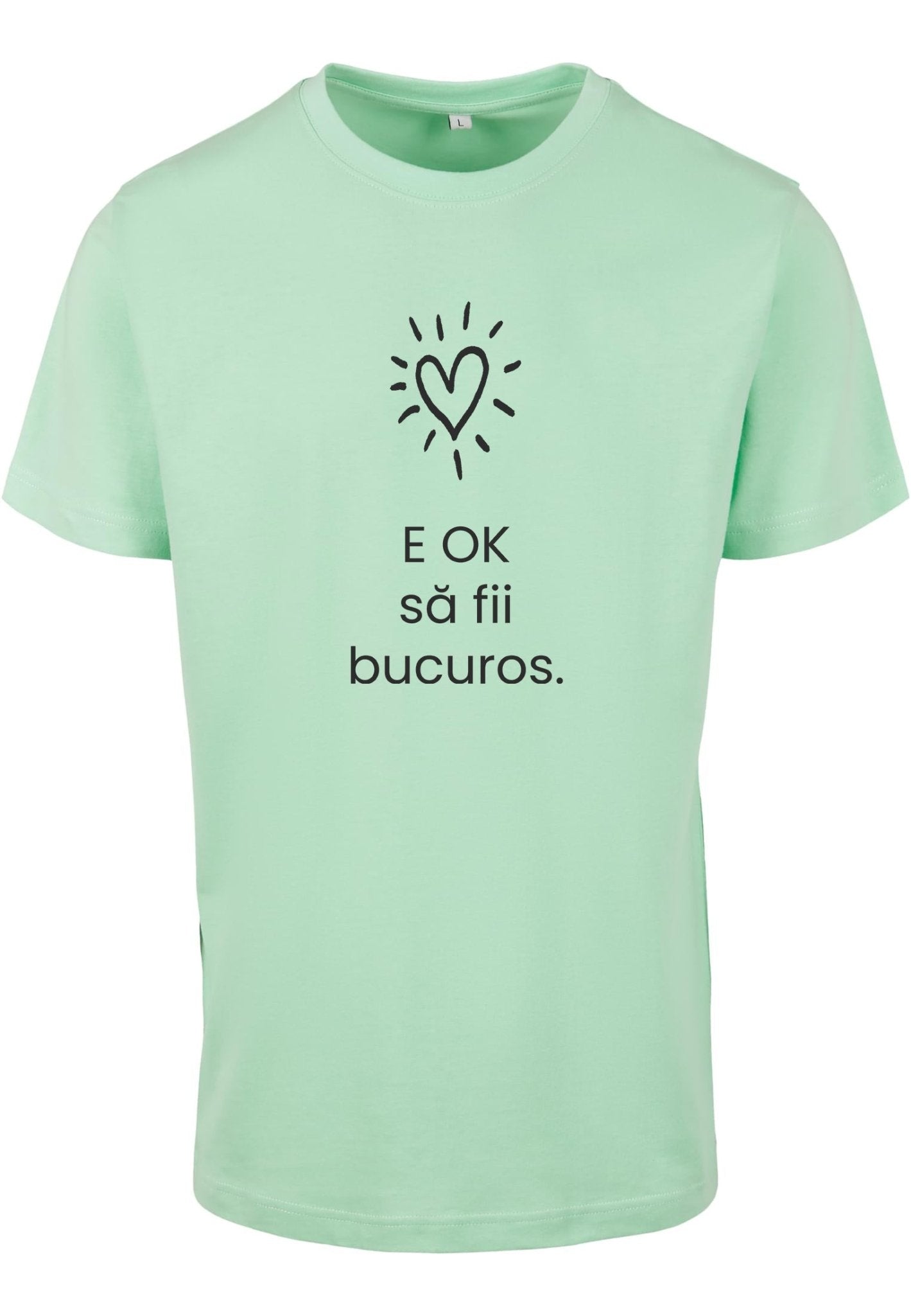E OK să fii bucuros - tricou S din bumbac 100% - colecția FIRESC Tricou unisex - slow fashion România