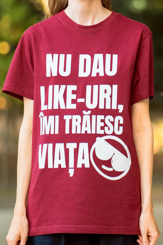 Nu dau Like - uri. Îmi trăiesc viața - tricou S din bumbac 100% - colecția FIRESC Tricou unisex - slow fashion România