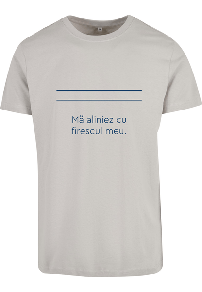 Mă aliniez cu firescul meu - tricou S din bumbac 100% - colecția FIRESC Tricou unisex - slow fashion România