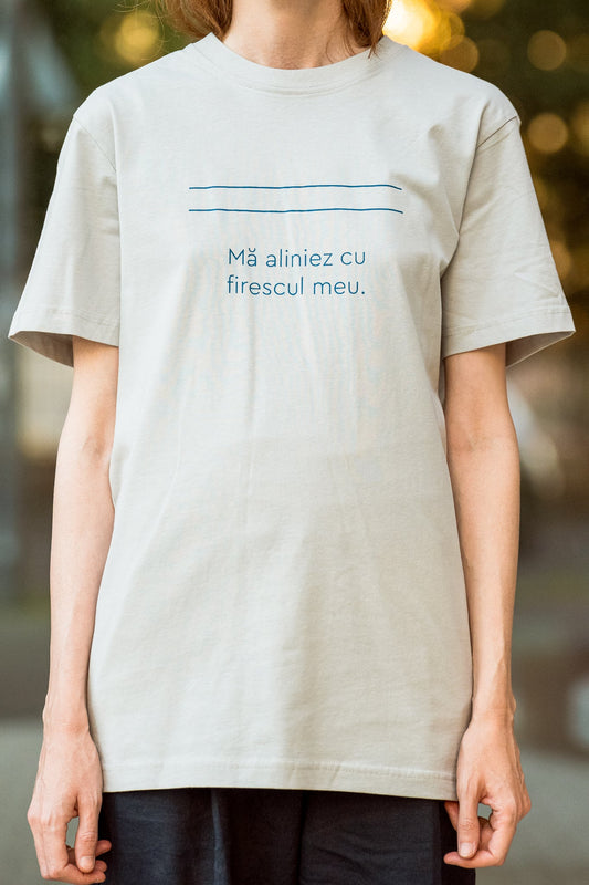 Mă aliniez cu firescul meu - tricou S din bumbac 100% - colecția FIRESC Tricou unisex - slow fashion România